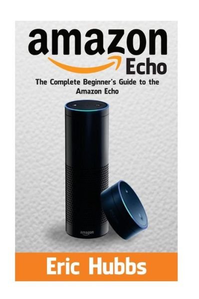 Eric Hubbs · Amazon Echo (Paperback Book) (2017)
