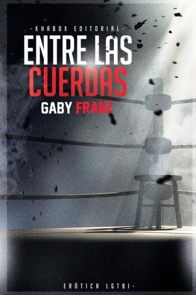 Cover for Gaby Franz · Entre Las Cuerdas - 2a Edicion Ilustrada (Paperback Book) (2017)