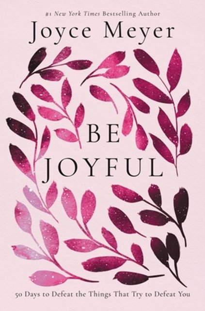 Cover for Joyce Meyer · Be Joyful: 50 Days to Defeat the Things that Try to Defeat You (Paperback Book) (2023)