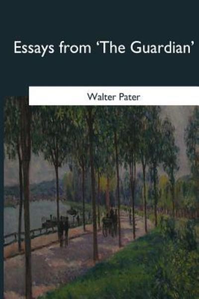 Cover for Walter Horatio Pater · Essays from 'The Guardian' (Paperback Book) (2017)