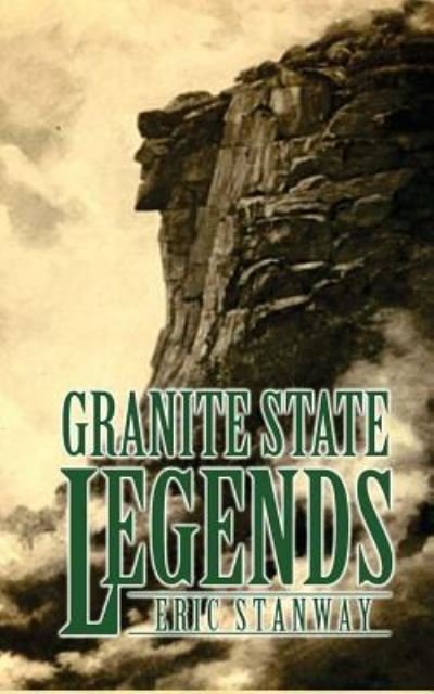 Cover for Eric Stanway · Granite State Legends (Paperback Book) (2017)