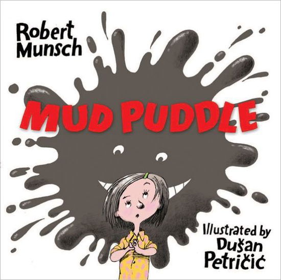 Mud Puddle - Robert Munsch - Books - Annick Press Ltd - 9781554514274 - September 20, 2012