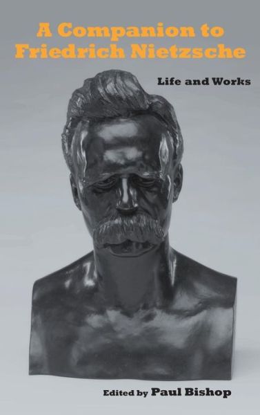 Cover for Paul Bishop · A Companion to Friedrich Nietzsche: Life and Works - Studies in German Literature Linguistics and Culture (Hardcover Book) (2012)