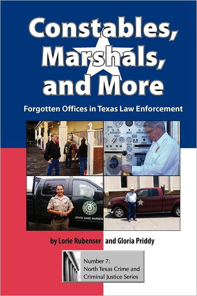 Cover for Lorie Rubenser · Constables, Marshals, And More: Forgotten Offices in Texas Law Enforcement (Paperback Book) (2011)