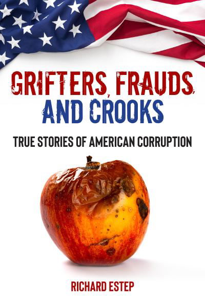 Cover for Richard Estep · Grifters, Frauds, and Crooks: True Stories of American Corruption (Inbunden Bok) (2023)