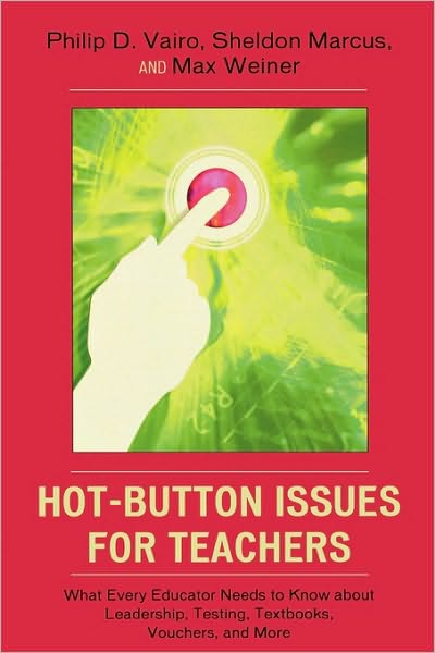 Cover for Philip D. Vairo · Hot-Button Issues for Teachers: What Every Educator Needs to Know About Leadership, Testing, Textbooks, Vouchers, and More (Paperback Book) (2007)