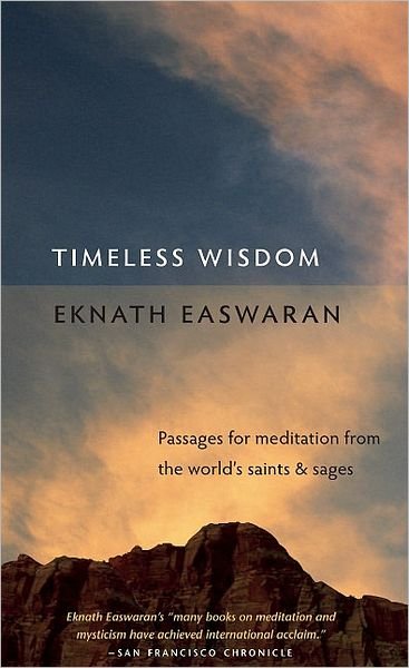 Timeless Wisdom: Passages for Meditation from the World's Saints and Sages - Eknath Easwaran - Bücher - Nilgiri Press - 9781586380274 - 16. Oktober 2008