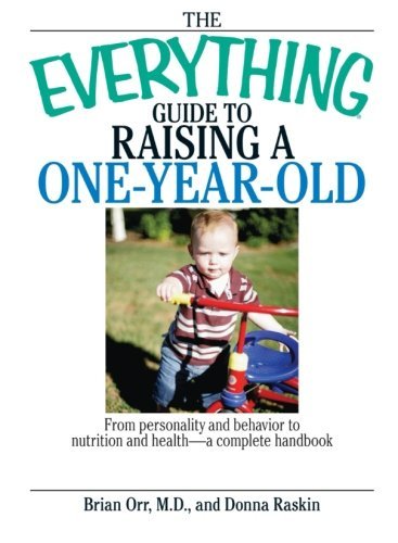 Cover for Brian Orr · The Everything Guide to Raising a One-year-old: from Personality and Behavior to Nutrition and Health--a Complete Handbook (Paperback Book) (2006)
