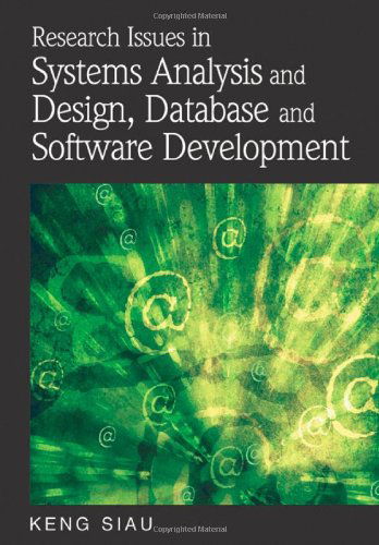 Research Issues in Systems Analysis and Design, Databases and Software Development (Advances in Database Research Series) - Keng Siau - Books - IGI Publishing - 9781599049274 - April 30, 2007