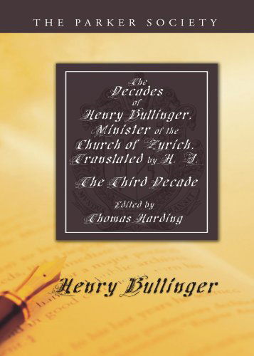 Cover for Henry Bullinger · The Decades of Henry Bullinger, Minister of the Church of Zurich, Translated by H. I.: the Third Decade (Parker Society) (Paperback Book) (2009)