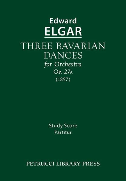 Cover for Edward Elgar · Three Bavarian Dances, Op.27a: Study Score (Paperback Bog) (2015)
