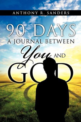 Cover for Anthony R. Sanders · 90 Days: a Journal Between You and God (Paperback Book) (2011)