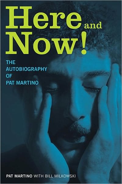Cover for Pat Martino · Here and Now!: The Autobiography of Pat Martino (Hardcover Book) (2011)