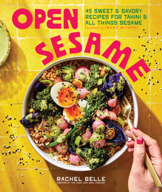 Cover for Rachel Belle · Open Sesame: 45 Sweet &amp; Savory Recipes for Tahini &amp; All Things Sesame (Paperback Book) (2025)