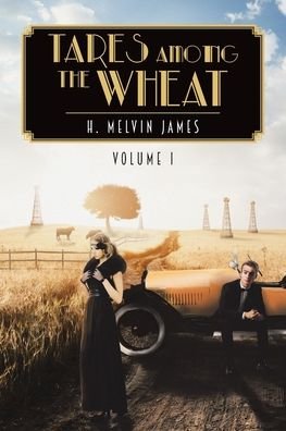 Cover for H Melvin James · Tares Among the Wheat Volume One (Paperback Book) (2019)