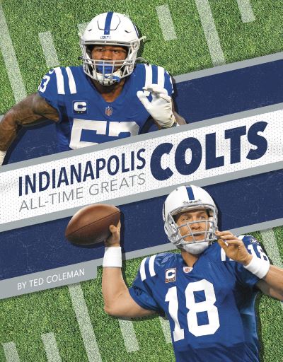 Cover for Ted Coleman · Indianapolis Colts All-Time Greats - NFL All-Time Greats Set 2 (Hardcover Book) (2022)