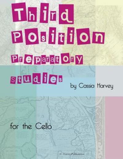 Third Position Preparatory Studies for the Cello - Cassia Harvey - Książki - C. Harvey Publications - 9781635231274 - 26 października 2018