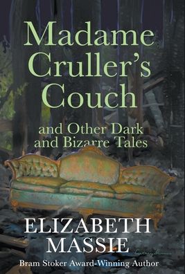 Cover for Elizabeth Massie · Madame Cruller's Couch and Other Dark and BIzarre Tales (Hardcover Book) (2021)