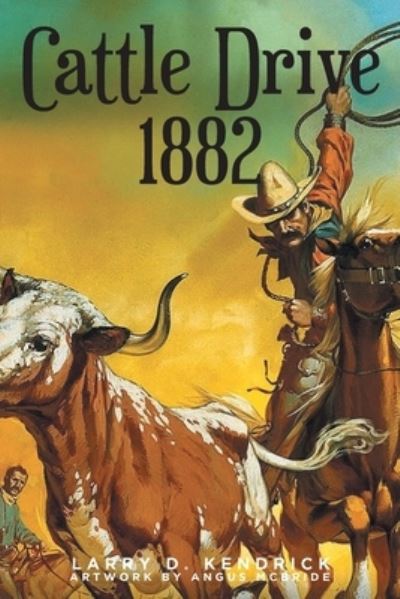 Cover for Larry D. Kendrick · Cattle Drive 1882 (Paperback Book) (2022)