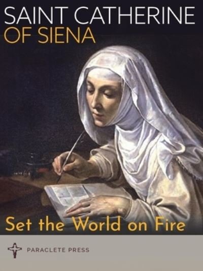 Cover for Paraclete Paraclete Press · Set the World on Fire Saint Catherine of Siena and Saint Padre Pio (Bok) (2019)