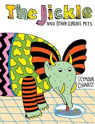 Cover for Seymour Chwast · The Jickle and Other Curious Pets (Paperback Book) (2018)