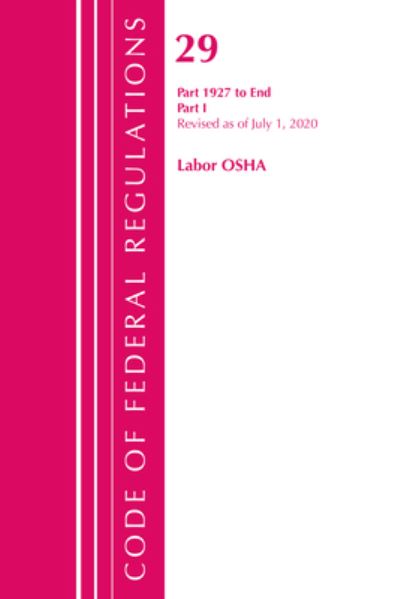 Cover for Office Of The Federal Register (U.S.) · Code of Federal Regulations, Title 29 Labor / OSHA 1927-End, Revised as of July 1, 2020: Part 1 - Code of Federal Regulations, Title 29 Labor / OSHA (Paperback Book) (2021)