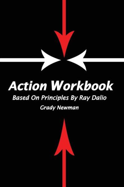 Cover for Grady Newman · Action Workbook Based On Principles By Ray Dalio (Paperback Book) (2019)