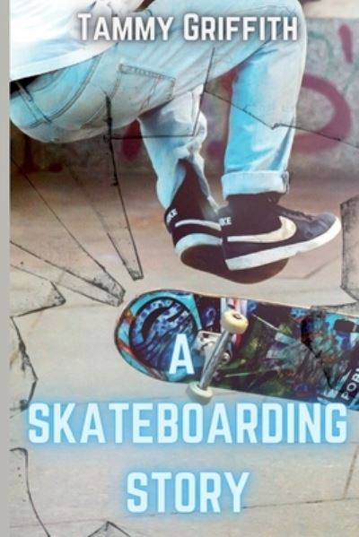 Cover for Tammy Griffith · A Skateboarding Story (Paperback Book) (2022)