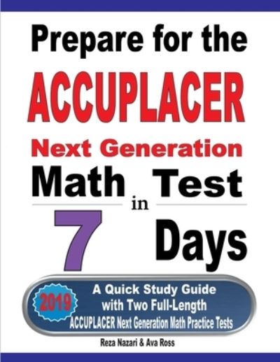 Prepare for the ACCUPLACER Next Generation Math Test in 7 Days - Reza Nazari - Books - Effortless Math Education - 9781646121274 - August 3, 2019