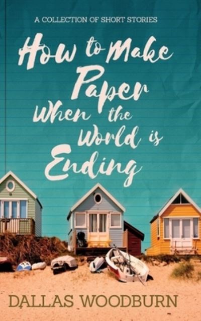 How to Make Paper When the World Is Ending - Dallas Woodburn - Books - Koehler Books - 9781646639274 - June 28, 2022