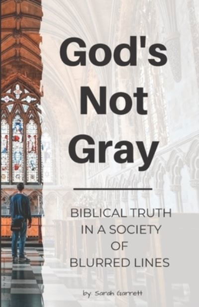 Cover for Sarah Garrett · God's Not Gray (Paperback Book) (2020)