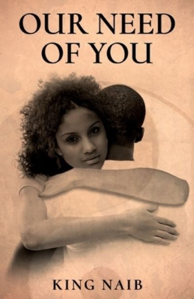 Our Need of YOU - King Naib - Livros - Gatekeeper Press - 9781662929274 - 3 de agosto de 2022