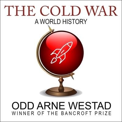 Cover for Odd Arne Westad · The Cold War A World History (CD) (2017)