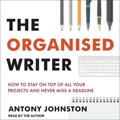 Cover for Antony Johnston · The Organised Writer Lib/E (CD) (2020)