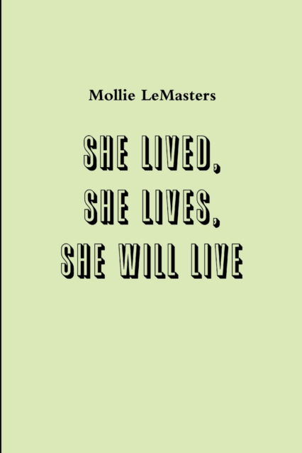 Cover for Mollie Lemasters · She Lived, She Lives, She Will Live (Paperback Book) (2020)