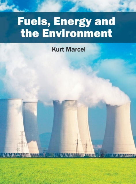 Cover for Kurt Marcel · Fuels, Energy and the Environment (Hardcover Book) (2016)