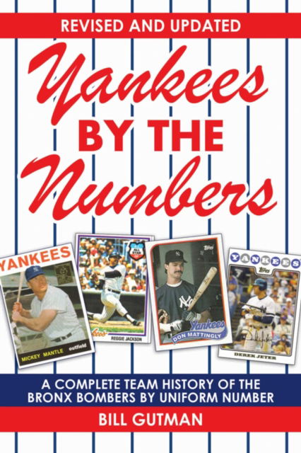 Cover for Bill Gutman · Yankees by the Numbers: A Complete Team History of the Bronx Bombers by Uniform Number (Hardcover Book) (2015)