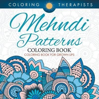 Cover for Coloring Therapist · Mehndi Patterns Coloring Book - Coloring Book For Grown Ups (Pocketbok) (2016)