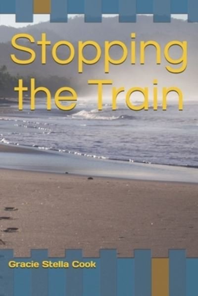 Cover for Gracie Stella Cook · Stopping the Train (Pocketbok) (2019)
