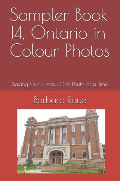 Sampler Book 14, Ontario in Colour Photos - Barbara Raue - Livros - Independently Published - 9781692757274 - 12 de setembro de 2019