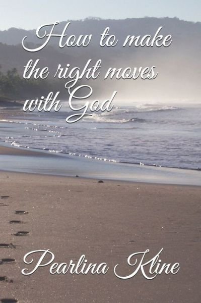 Cover for Pearlina Kline · How to make the right moves with God (Pocketbok) (2019)