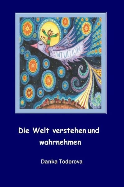 Cover for Danka Todorova · Die Welt verstehen und wahrnehmen (Paperback Book) (2018)