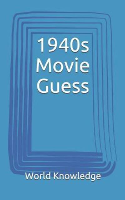 1940s Movie Guess - Knowledge World Knowledge - Książki - Independently published - 9781717935274 - 27 lipca 2018