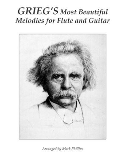 Cover for Mark Phillips · Grieg's Most Beautiful Melodies for Flute and Guitar (Paperback Bog) (2018)