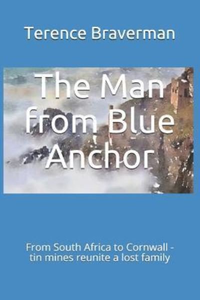 The Man from Blue Anchor - Terence Braverman - Bøger - Independently Published - 9781719915274 - 31. august 2018