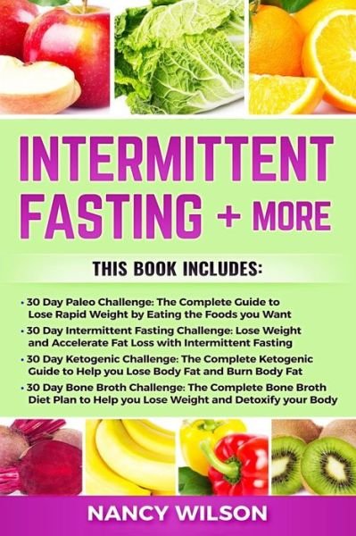 Intermittent Fasting + More - Nancy Wilson - Böcker - Createspace Independent Publishing Platf - 9781720607274 - 31 maj 2018