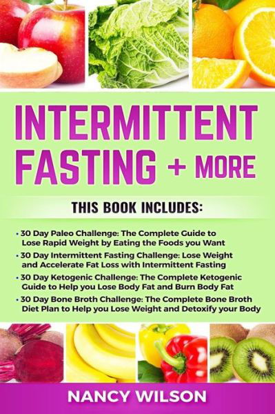 Intermittent Fasting + More - Nancy Wilson - Livros - Createspace Independent Publishing Platf - 9781720607274 - 31 de maio de 2018