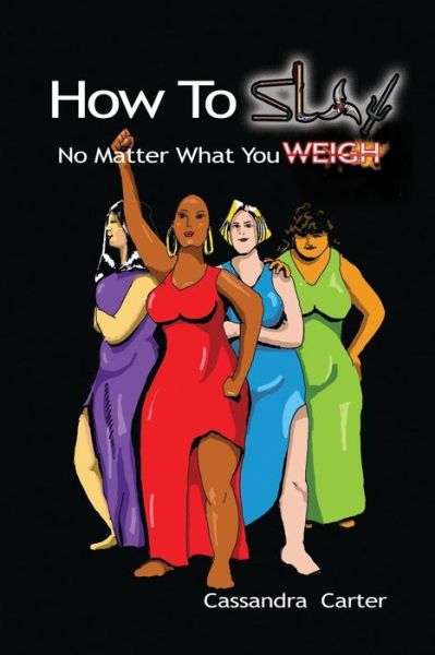 Cover for Cassandra Carter · How to Slay No Matter What You Weigh (Paperback Book) (2018)