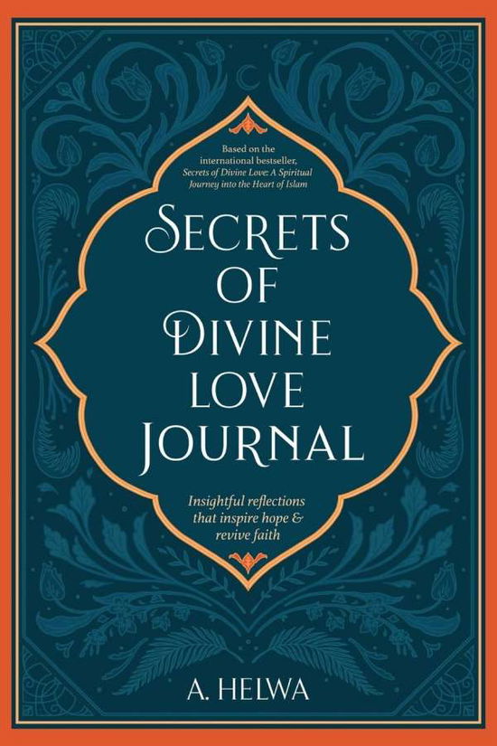 Secrets of Divine Love Journal: Insightful Reflections that Inspire Hope and Revive Faith - A Helwa - Kirjat - Naulit Publishing House - 9781734231274 - perjantai 28. tammikuuta 2022