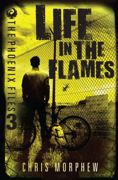 Cover for Chris Morphew · Life in the Flames (The Phoenix Files) (Paperback Book) (2017)